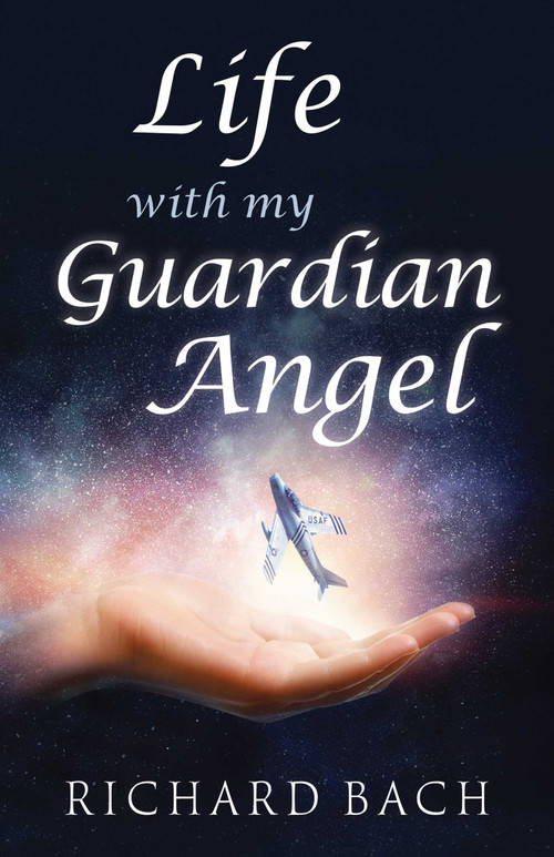 Life With My Guardian Angel by Richard Bach, 9781937907563