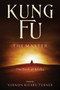 Kung Fu - The Master (The Book of Kitabu) by Vernon Kitabu Turner, 9781937907655