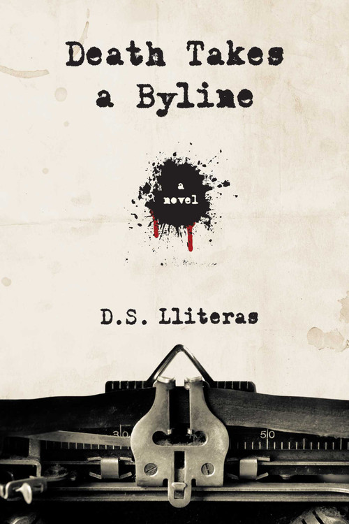 Death Takes a Byline by D. S. Lliteras, 9781937907679