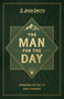 The Man for the Day (Answering the Call to Godly Manhood) by J. Josh Smith, 9798384519607