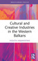 Cultural and Creative Industries in the Western Balkans by Violeta Simjanovska, 9781032724560
