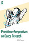 Practitioner Perspectives on Dance Research by Gemma Harman, 9781032566795