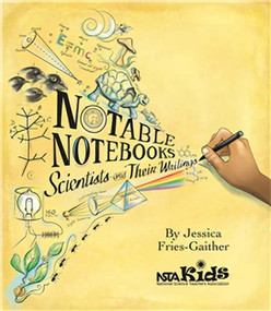Notable Notebooks (Scientists and Their Writings) by Jessica Fries-Gaither, 9781681403076