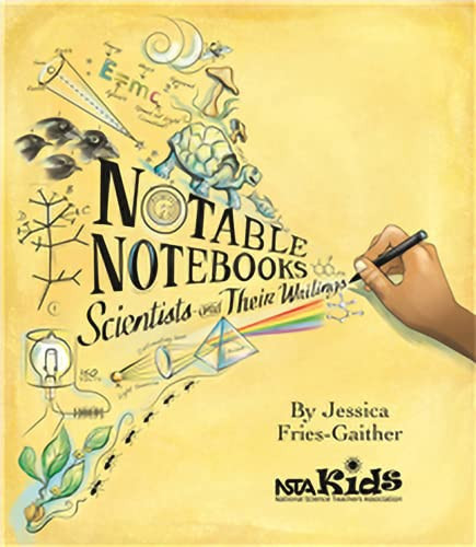 Notable Notebooks (Scientists and Their Writings) by Jessica Fries-Gaither, 9781681403076
