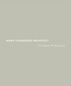 Mark Cavagnero Architect by Mark Cavagnero, Brad Thomas, Joseph Giovannini, 9781966515180