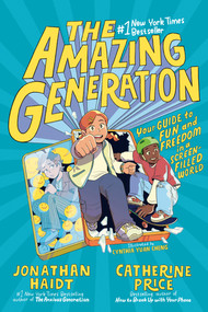 The Amazing Generation (Your Guide to Fun and Freedom in a Screen-Filled World) by Jonathan Haidt, Catherine Price, Cynthia Yuan Cheng, 9798217111916