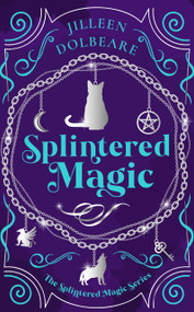 Splintered Magic (A Paranormal Women's Urban Fantasy Fiction Novel) - 9781036706074 by Jilleen Dolbeare, 9781036706074