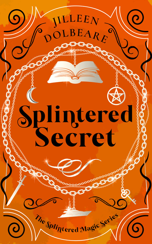 Splintered Secret (A Paranormal Women's Fiction Urban Fantasy Novel) by Jilleen Dolbeare, 9781036706111