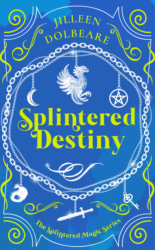 Splintered Destiny (A Paranormal Women's Fiction Urban Fantasy) by Jilleen Dolbeare, 9781036706128