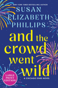 And the Crowd Went Wild (A Chicago Stars Novel) by Susan Elizabeth Phillips, 9780063248670