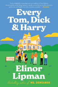 Every Tom, Dick & Harry (A Novel) - 9780063322264 by Elinor Lipman, 9780063322264