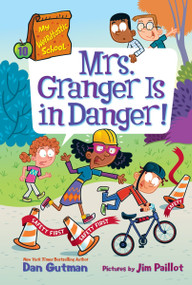 My Weirdtastic School #10: Mrs. Granger Is in Danger! by Dan Gutman, Jim Paillot, 9780063374027