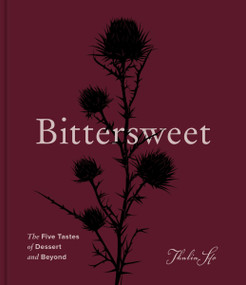 Bittersweet (The Five Tastes of Dessert and Beyond (A Baking Book)) by Thalia Ho, 9780063411418