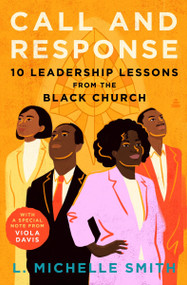 Call and Response (10 Leadership Lessons from the Black Church) by L. Michelle Smith, 9780063425934