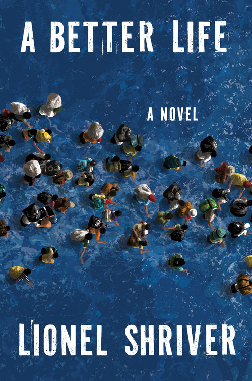 A Better Life (A Novel) by Lionel Shriver, 9780063482142