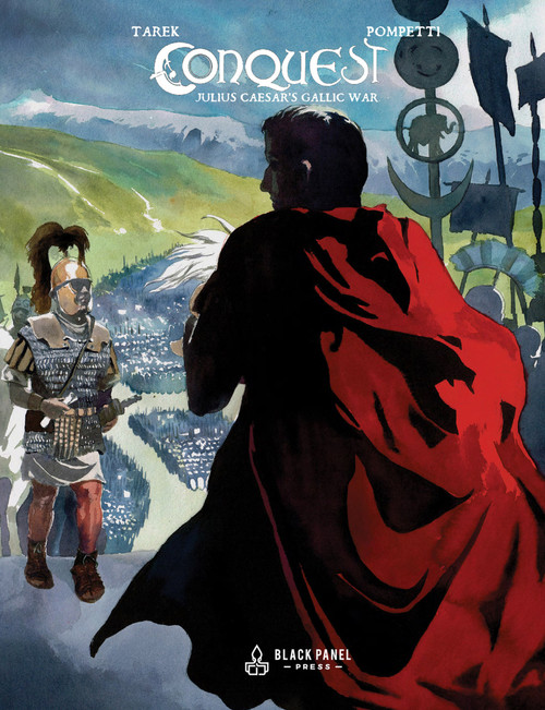 Conquest (Julius Caesar's Gallic War) by Tarek Ben Yakhlef, Tarek Ben Yakhlef, Vincent Pompetti, Vincent Pompetti, 9781775101543