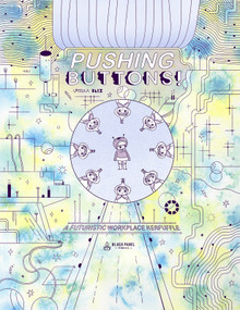 Pushing Buttons (A Futuristic Workplace Kerfuffle) by Ursula Blix, 9781990521430