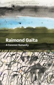 A Common Humanity (Thinking About Love and Truth and Justice) by Raimond Gaita, 9781032912295