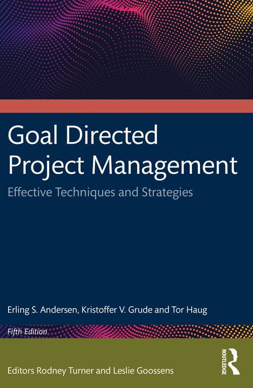 Goal Directed Project Management (Effective Techniques and Strategies) by Erling S. Andersen, Kristoffer V. Grude, Tor Haug, 9781032994659