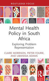 Mental Health Policy in South Africa (Exploring Problem Representation) by Claire Morrison, Pieter Fourie, Ubanesia Adams, 9781032992914