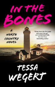 In the Bones by Tessa Wegert, 9781448315062