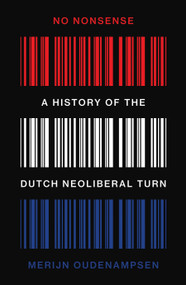No Nonsense (A History of the Dutch Neoliberal Turn) by Merijn Oudenampsen, 9781804294192