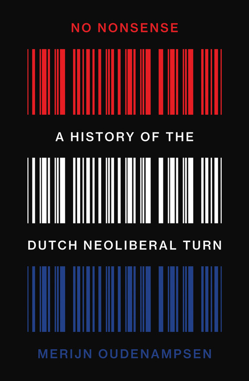 No Nonsense (A History of the Dutch Neoliberal Turn) by Merijn Oudenampsen, 9781804294192