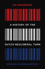 No Nonsense (A History of the Dutch Neoliberal Turn) by Merijn Oudenampsen, 9781804294192