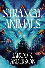 Strange Animals (A Novel) - 9798217092468 by Jarod K. Anderson, 9798217092468