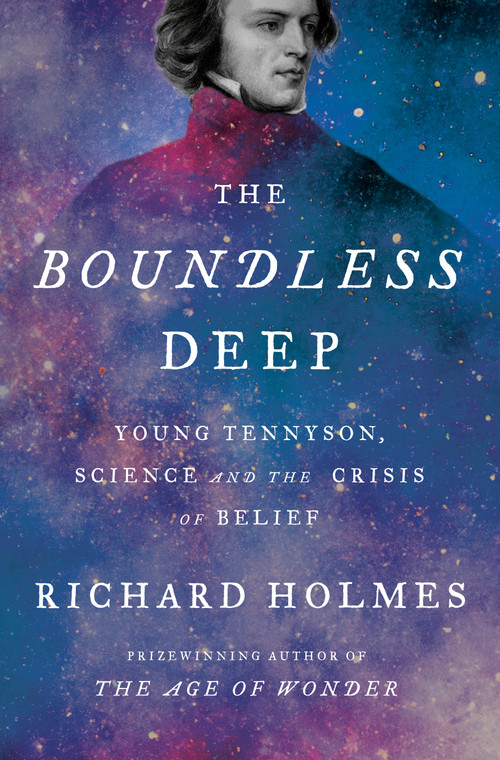 The Boundless Deep (Young Tennyson, Science and the Crisis of Belief) by Richard Holmes, 9780307379672