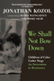 We Shall Not Bow Down (Children of Color Under Siege:   An Invocation to Resistance) by Jonathan Kozol, Randi Weingarten, Theodore Shaw, 9781644215302