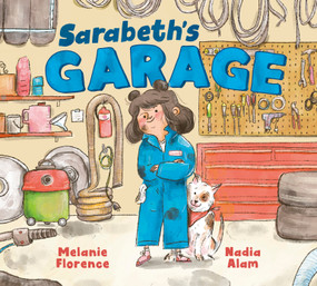 Sarabeth's Garage by Melanie Florence, Nadia Alam, 9781774885956