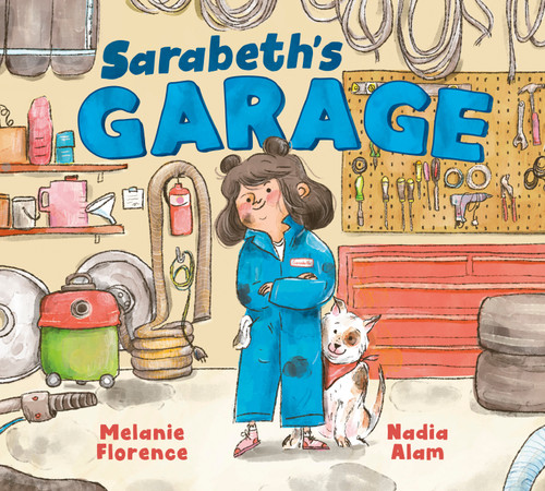 Sarabeth's Garage by Melanie Florence, Nadia Alam, 9781774885956