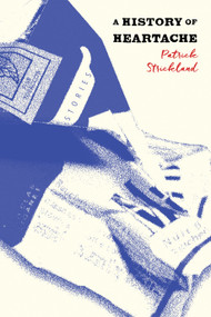 A History of Heartache by Patrick Strickland, 9781685892357