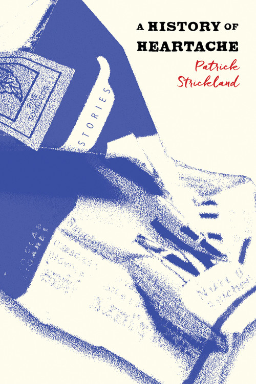 A History of Heartache by Patrick Strickland, 9781685892357