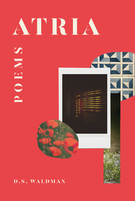Atria (Poems) by D. S. Waldman, 9781324097266
