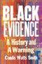 Black Evidence (A History and a Warning) by Candis Watts Smith, 9781324036272