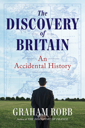 The Discovery of Britain (An Accidental History) by Graham Robb, 9781324074946