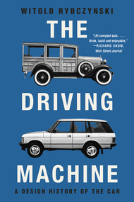 The Driving Machine (A Design History of the Car) - 9781324123514 by Witold Rybczynski, 9781324123514