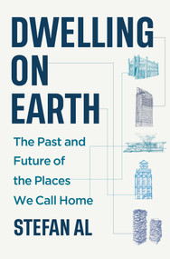 Dwelling on Earth (The Past and Future of the Places We Call Home) by Stefan Al, 9781324065722