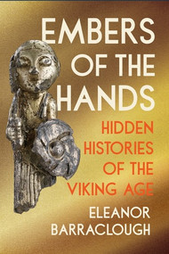 Embers of the Hands (Hidden Histories of the Viking Age) - 9781324123347 by Eleanor Barraclough, 9781324123347