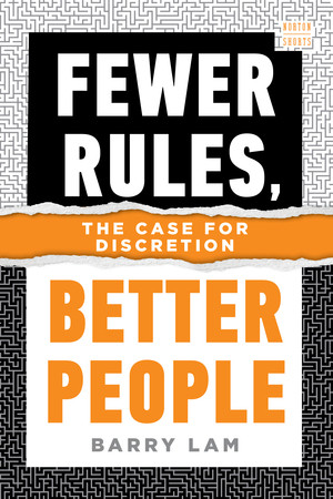 Fewer Rules, Better People (The Case for Discretion) - 9781324123354 by Barry Lam, 9781324123354