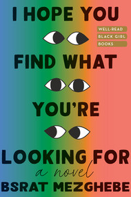 I Hope You Find What You're Looking For (A Novel) by Bsrat Mezghebe, 9781324092490