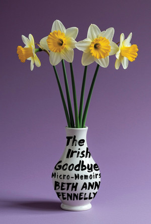 The Irish Goodbye (Micro-Memoirs) by Beth Ann Fennelly, 9781324117407