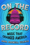 On the Record (Music that Changed America) by Anna Harwell Celenza, 9781324004998