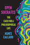 Open Socrates (The Case for a Philosophical Life) - 9781324123415 by Agnes Callard, 9781324123415