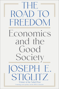 The Road to Freedom (Economics and the Good Society) - 9781324123385 by Joseph E. Stiglitz, 9781324123385
