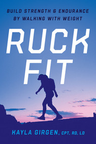 Ruck Fit (Build Strength and Endurance by Walking with Weight) by Kayla Girgen, 9781324111528