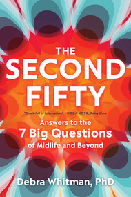 The Second Fifty (Answers to the 7 Big Questions of Midlife and Beyond) - 9781324123361 by Debra Whitman, 9781324123361