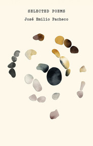 The Selected Poems of José Emilio Pacheco by José Emilio Pacheco, George McWhirter, 9780811240192